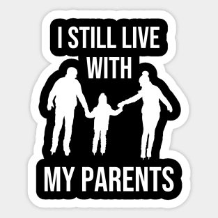 I still live with my parents Sticker